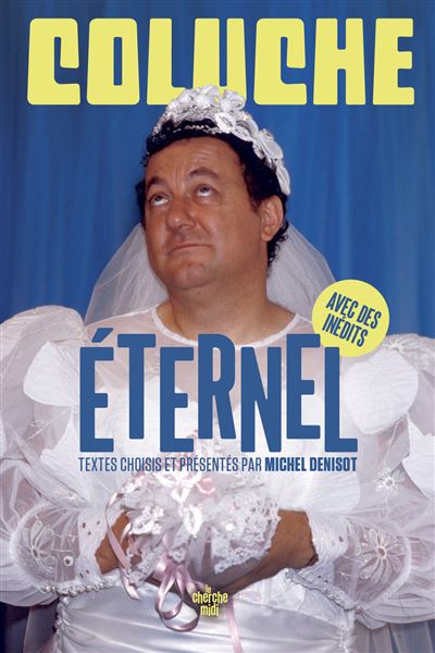 Coluche éternel - Textes choisis et présentés par Michel Denisot - Coluche - Le Cherche-Midi - broché - Anthologie