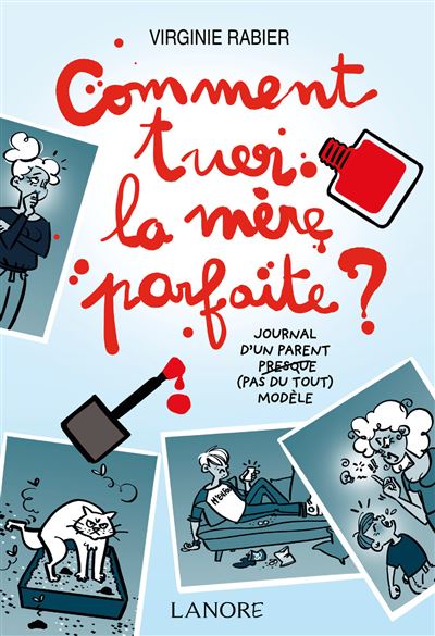 Comment tuer la mère parfaite ? Journal d'un parent presque (pas du tout) modèle - Virginie Rabier - broché