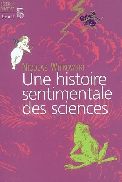 Une histoire sentimentale des sciences - Nicolas Witkowski