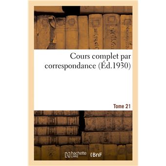 Cours complet par correspondance. Tome 21 - 1