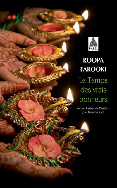 Le Temps des vrais bonheurs - Roopa Farooki - Actes sud - Poche - Roman