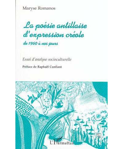 La Poesie Antillaise d'expression Creole de 1960 a Nos J