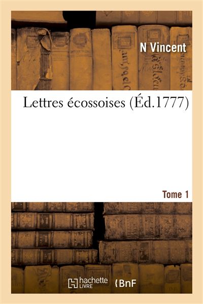 Lettres écossoises. Tome 1 - N Vincent - broché