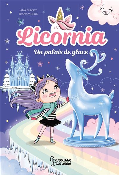 Licornia - Un palais de glace - Ana Punset - Larousse - broché - Roman cadet - Larousse
