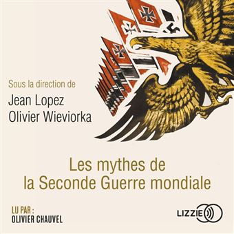Les mythes de la Seconde Guerre mondiale - 1