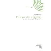 L'ombre des ancêtres - les états dépressifs en Afrique noire