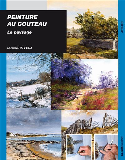 Peinture au couteau : le paysage - Lorenzo Rappelli - Ulisseditions - broché - Guide