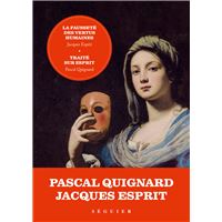 LA FAUSSETE DES VERTUS HUMAINES PRECEDEE DE TRAITE SUR ESPRI
