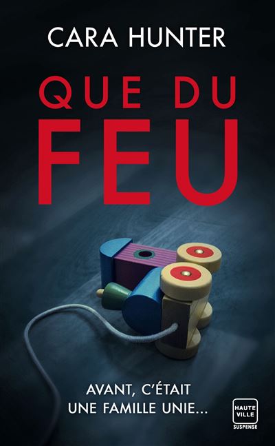 Une enquête de Adam Fawley, T3 : Que du feu - Cara Hunter - Hauteville - Poche - Roman - Hauteville