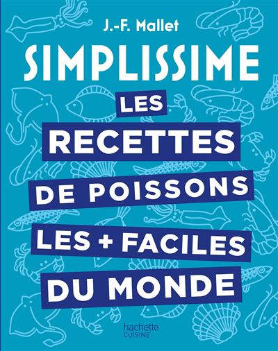 Les recettes de poissons les + faciles du monde - Jean-François Mallet - Hachette Pratique - relié - Guide