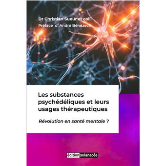 Les substances psychédéliques et leurs usages thérapeutiques - Révolution en santé mentale ? - 1