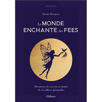 Le monde enchanté des fées - Découvrez les secrets et rituels de ces alliées spirituelles - 1