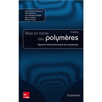 Mise en forme des polymères - Approche thermomécanique de la plasturgie ...