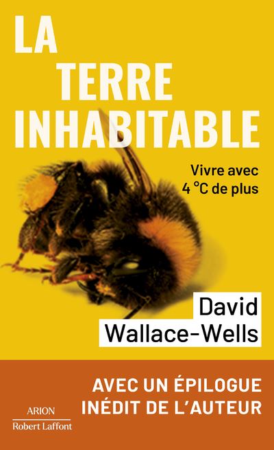 La Terre inhabitable - Vivre avec 4°C de plus - David Wallace-Wells - Robert Laffont - Poche - Essai - Robert Laffont