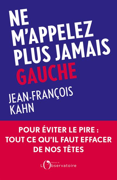 Ne m'appelez plus jamais Gauche - Jean-François Kahn (2024)