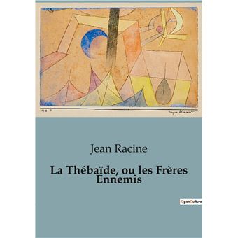 La Thébaïde, ou les Frères Ennemis - 1