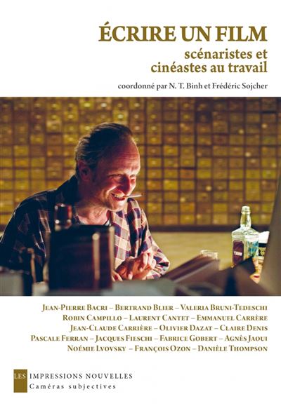 Ecrire un film - scenaristes et cineastes au travail