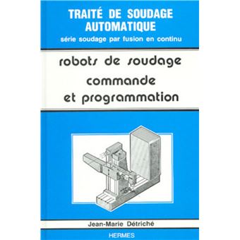 Traité de soudage automatique tome 5 : les robots de soudage volume 2 : commande et programmation