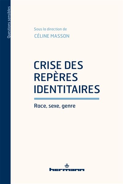 Crise des repères identitaires Race, sexe, genre - Céline Masson - Hermann - broché - Essai