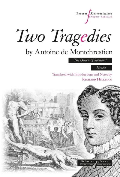 Two tragedies by Antoine de Montchrestien The Queen of Scotland, Hector - Antoine de Montchrestien - Pu.francois Rabelais - broché - Théâtre