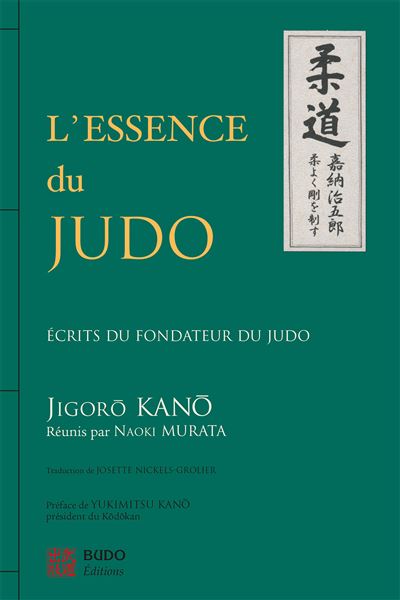 L'essence du judo Ecrits du fondateur du judo - Jigoro Kano - Budo Eds - broché - Essai