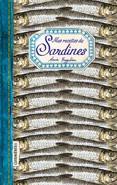 Mes recettes de Sardines - Sonia Ezgulian - Les Cuisinieres Sobbollire - broché - Guide