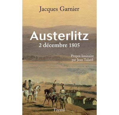 Austerlitz 2 decembre 1805 - Jacques Garnier - broché