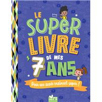 Le super livre de mes 7 ans