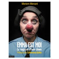 Emma est moi : la sagesse d'une clown