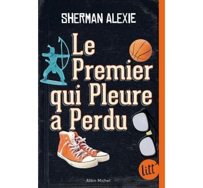 Le Premier qui pleure a perdu - Sherman Alexie (2017)