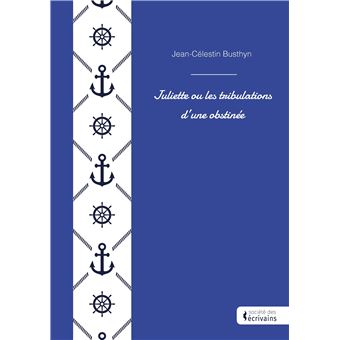 Juliette ou les tribulations d'une obstinée - 1
