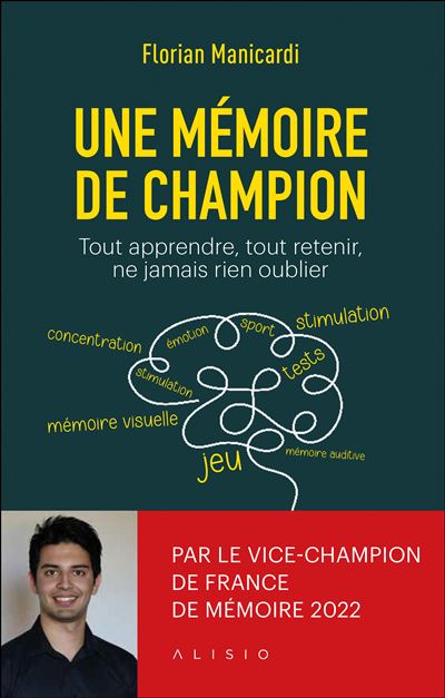 Une mémoire de champion : Tout apprendre, tout retenir, ne jamais rien oublier - Florian Manicardi (...