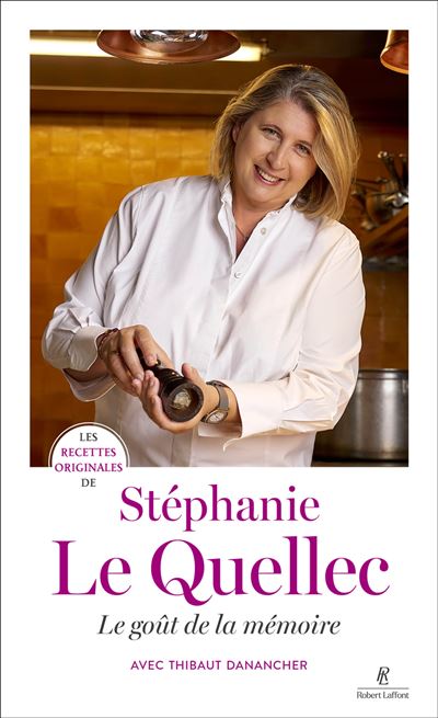 Les recettes originales de Stéphanie Le Quellec - Le goût de la mémoire
