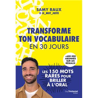 Transforme ton vocabulaire en 30 jours - Les 150 mots justes pour briller