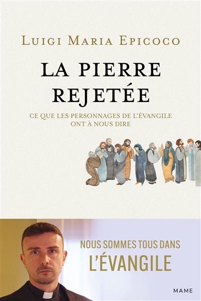 La pierre rejetée Ce que les personnages de l Evangile ont à nous dire - Luigi Maria Epicoco - Mame - broché - Etude