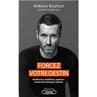 Forcez votre destin - Résilience, ambition, passion : toutes les clés pour réussir