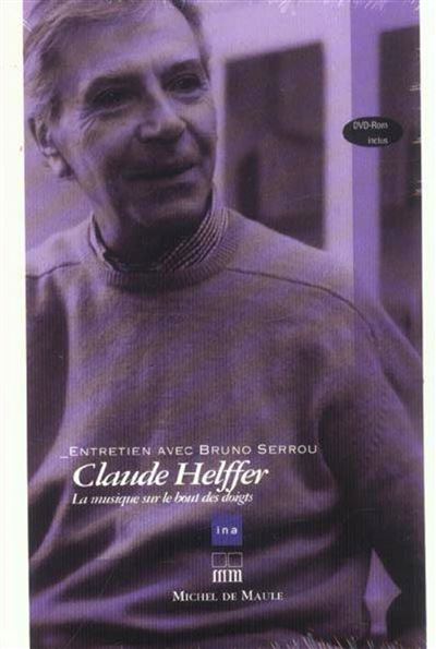 Claude helffer + dvdrom Livre avec un CD-Rom - SERROU - Michel De Maule - Livre CD-ROM - Entretien