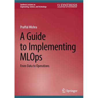 A Guide to Implementing MLOps From Data to Operations - ebook (ePub ...