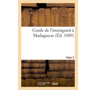 Guide de l'immigrant à Madagascar Tome 3
