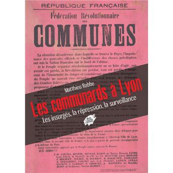 Les communards à Lyon - Les insurgés, la répression, la surveillance - 1