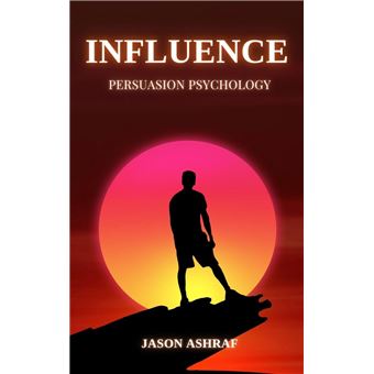 Influence: Persuasion Psychology - 1