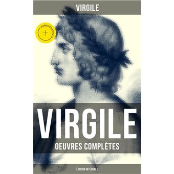 Virgile: Oeuvres complètes (Édition intégrale) - 1