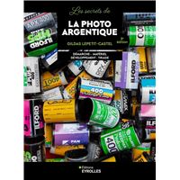 Les secrets de la photo argentique - 3e édition