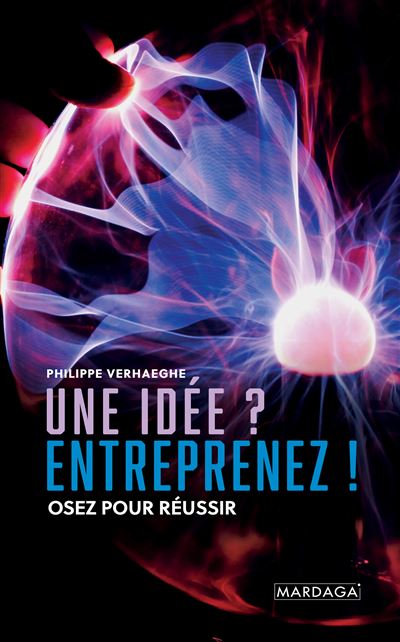 Une idée ? Entreprenez ! - Philippe Verhaeghe - broché