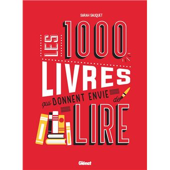 Les 1000 livres qui donnent envie de lire - 1