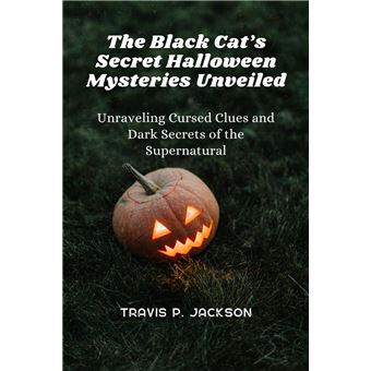 The Black Cat’s Secret Halloween Mysteries Unveiled Unraveling Cursed