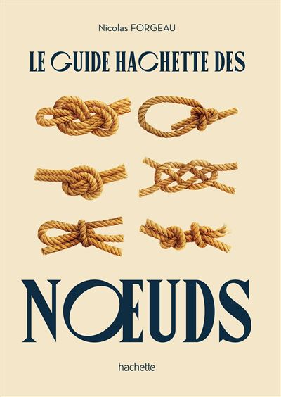 Le guide Hachette des noeuds - Nicolas Forgeau (2025)