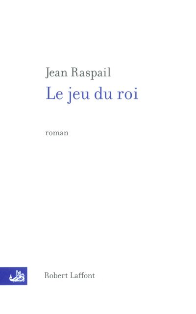 Le jeu du roi - NE - Jean Raspail - broché