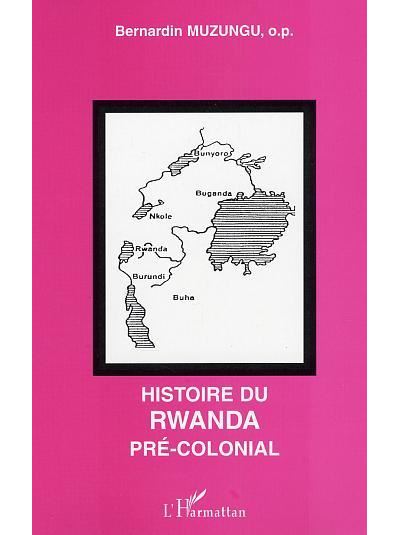 Histoire du Rwanda pré-colonial - broché - Bernardin Muzungu - Achat ...