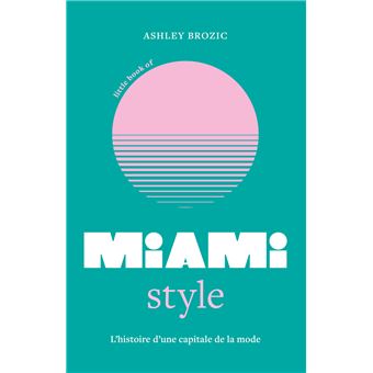 Little Book of Miami Style - L'histoire d'une capitale de la mode - (version française)